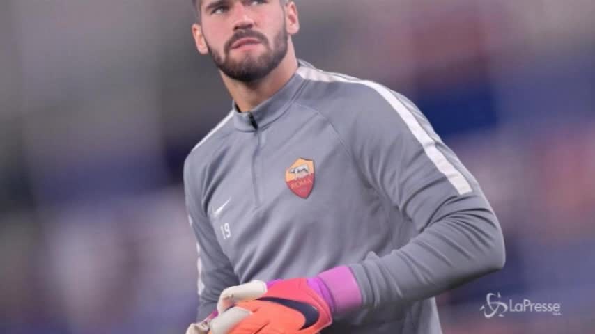 Roma: Alisson ai saluti, c’è il Liverpool