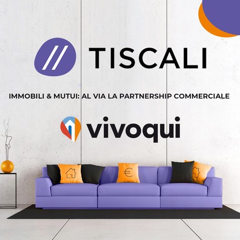 Immobiliare, al via partnership Tiscali e Vivoqui su mutui