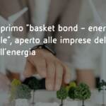 Eni: nasce il primo ‘basket bond’ per l’energia sostenibile per la filiera