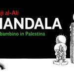 Palestina, a 35 anni dall’assassinio di Naji al-Ali Scampia pubblica il suo “Handala”