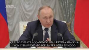 Ucraina, Putin: “Non avevamo altra scelta, non avremmo potuto reagire diversamente”