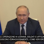 Ucraina, Putin: “Soldati russi si stanno comportando da veri eroi”
