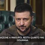 Ucraina, Zelensky: “La situazione a Mariupol è disumana”