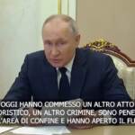 Putin: “A Bryansk in Ucraina attacco terroristico”
