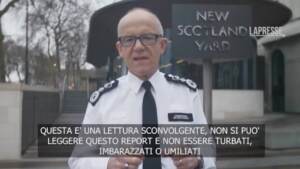 Londra, capo polizia: “Imbarazzo per report su razzismo e misoginia”