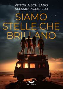 “Siamo stelle che brillano”, il nuovo romanzo di Vittoria Schisano e Alessio Piccirillo