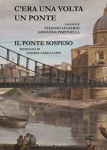 Libri, la storia del Ponte del Soldino in un saggio e un romanzo