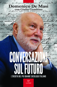 Le ‘Conversazioni sul Futuro’ di Domenico De Masi e Giulio Gambino in libreria il 10 settembre