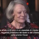 Addio a Maggie Smith: dagli Oscar al ruolo in Harry Potter e Downton Abbey