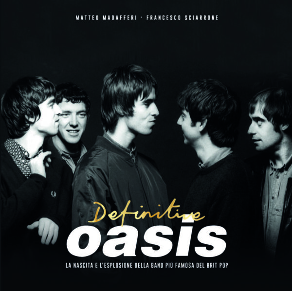 Definitive Oasis, in libreria la biografia completa storica band di Manchester