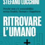 ‘Ritrovare l’umano. Esg+h’, il nuovo saggio di Lapucci e Lucchini