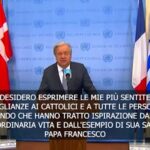 Papa Francesco, Guterres: “Mondo sarà posto migliore se seguiremo suo esempio”