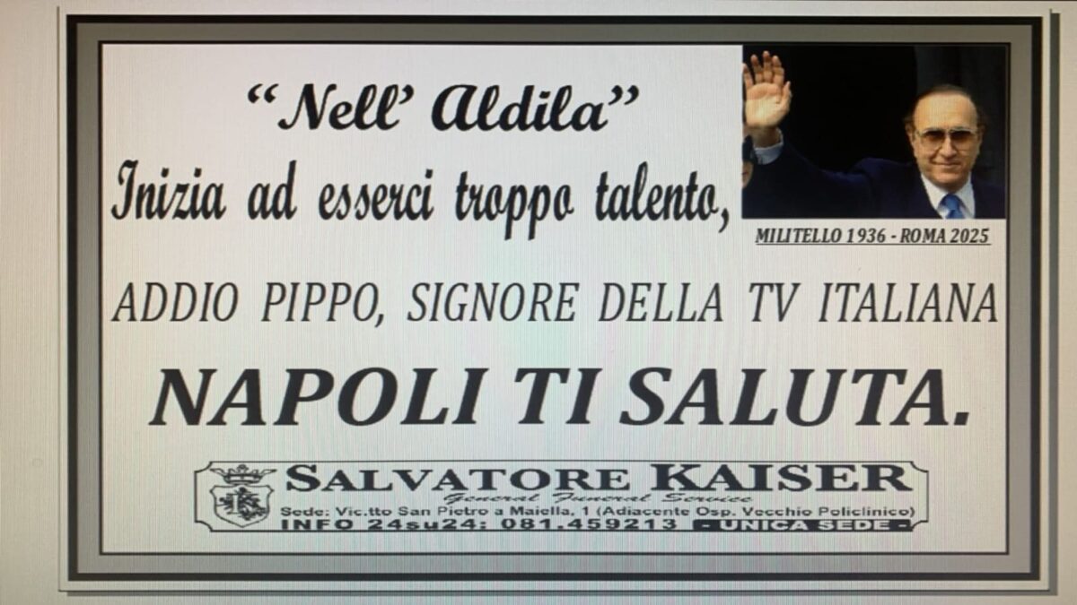Pippo Baudo, il manifesto funebre a Napoli: “Nell’aldilà inizia a esserci troppo talento” Pippo Baudo, il manifesto funebre a Napoli: “Nell’aldilà inizia a esserci troppo talento”
