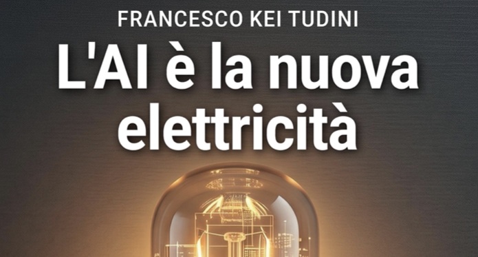 ‘L’AI è la nuova elettricità’: il nuovo libro di Francesco Kei Tudini ‘L’AI è la nuova elettricità’: il nuovo libro di Francesco Kei Tudini